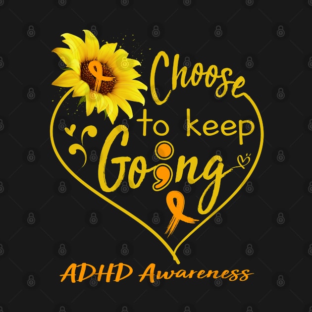 ADHD Awareness Choose To Keep Going by ThePassion99