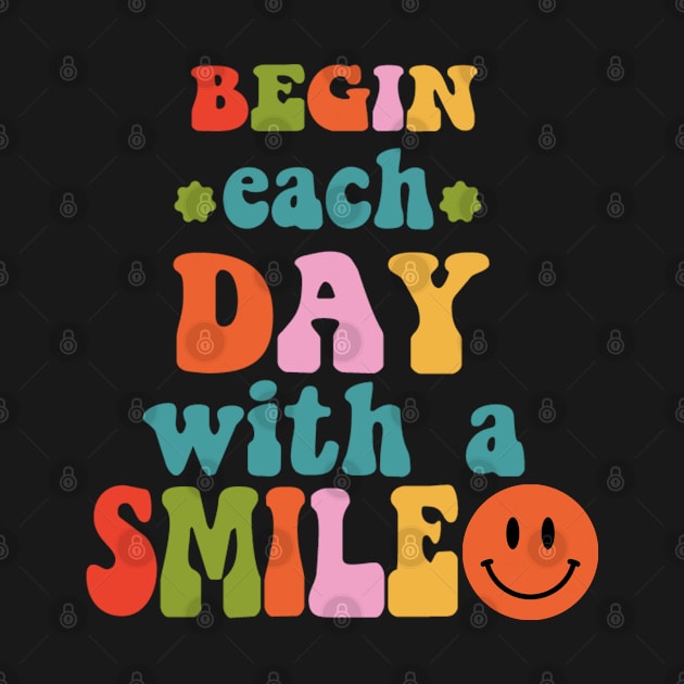 Begin Each Day With A Smile by HassibDesign