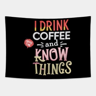 I Drink Coffee And Know Things Coffee Time Tapestry