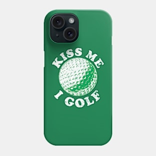 Kiss Me I Golf Phone Case