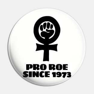Pro Roe Since 1973 Pin