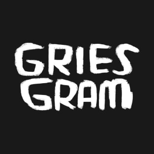 Grumpy German, Gries Gram, Griesgram T-Shirt