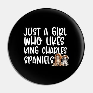 Just A Girl Who Likes King Charles Spaniels Pin