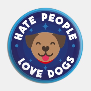 Hate people, love dogs Pin