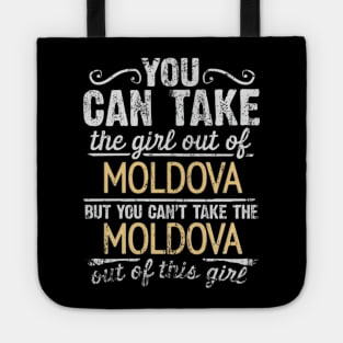 You Can Take The Girl Out Of Moldova But You Cant Take The Moldova Out Of The Girl Design - Gift for Moldovan With Moldova Roots Tote