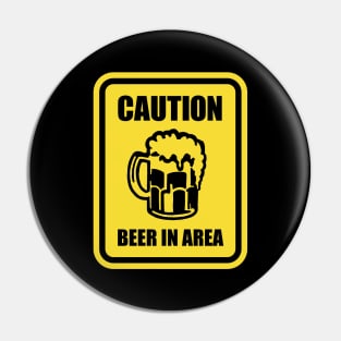 BEER IN AREA FUNNY WARNING SIGN Pin