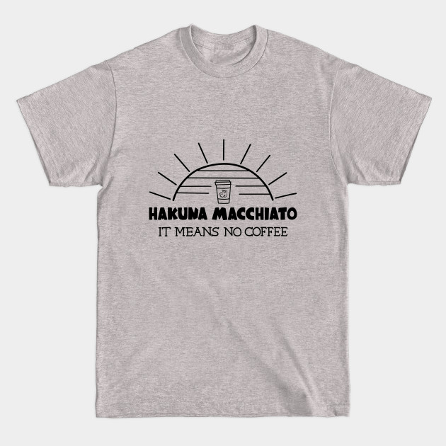 Disover Hakuna Macchiato - Lion King - T-Shirt