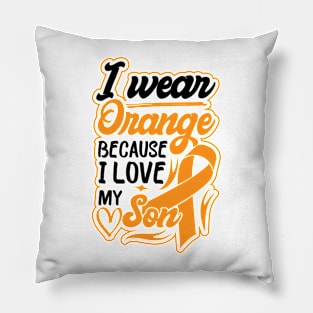 i wear orange because i love my son For son For Awareness Leukemia Ribbon Pillow