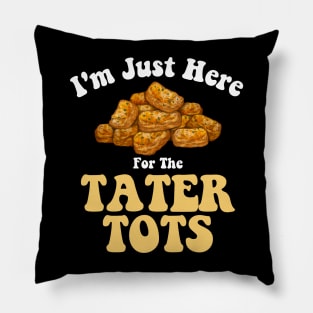 Tater Tot Lover I'm Just Here For The Taters Tot Funny Potato Pillow