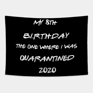 8th Birthday Shirt -Birthday Shirt - Quarantine Birthday Shirt - Birthday Quarantine Shirt - 8th BirthdayTShirt - Sweet 8 Shirt Tapestry