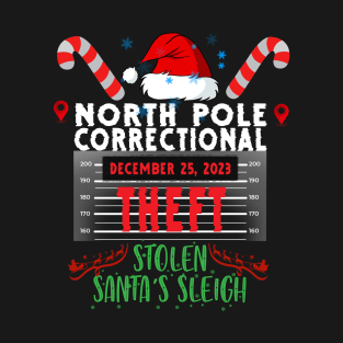 North Pole Correctional Theft Stolen Santa's Sleigh T-Shirt