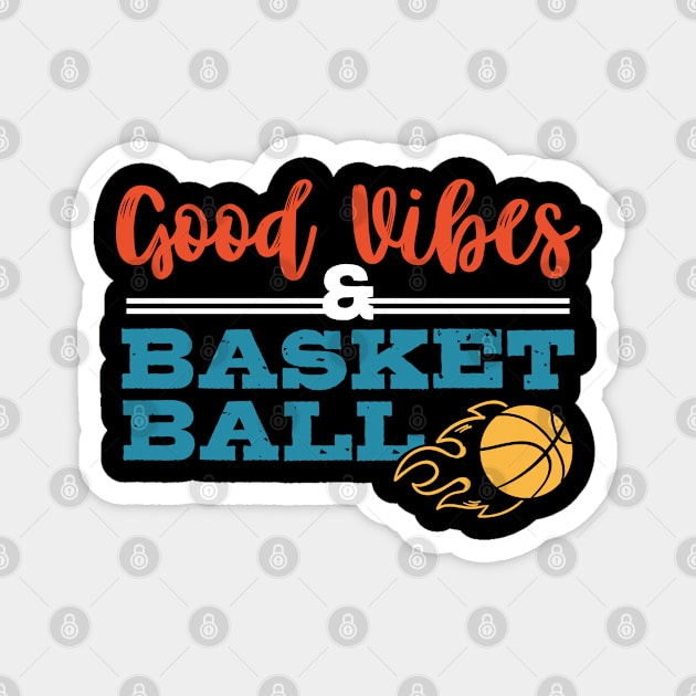Gift for Basketball Players Coach Basketball Good Vibes Magnet by Riffize