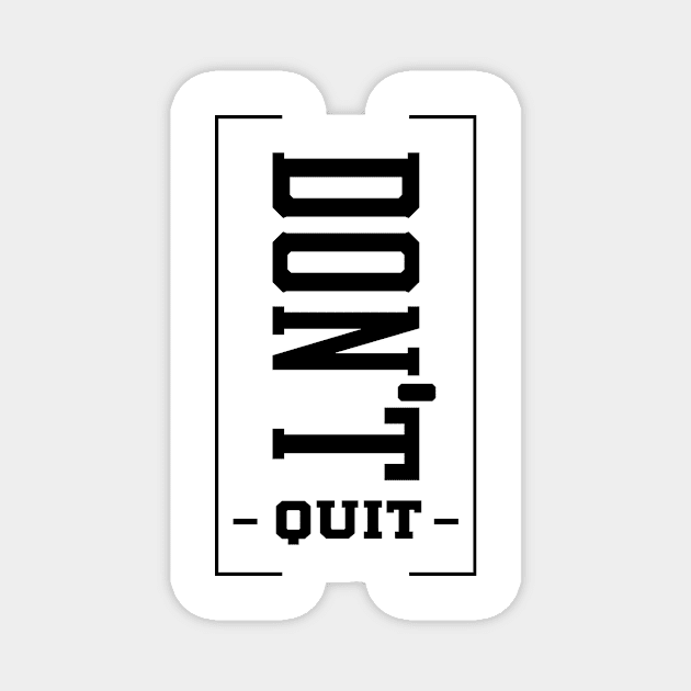 Don't Quit - Motivational Gift Sayings Magnet by Diogo Calheiros