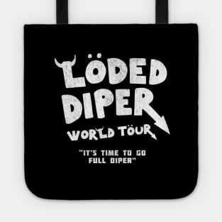 Loded Diper World Tour - "It's time to go full diper" Tote