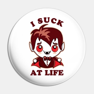 I Suck At Life | Cute Vampire Pin