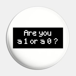 Are you a 1 or a 0 ? (2) Pin