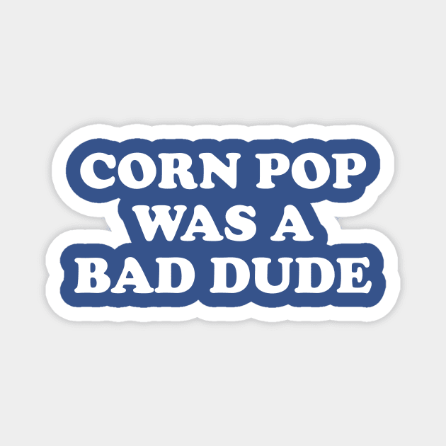 Biden Corn Pop Was A Bad Dude Magnet by Cosmo Gazoo