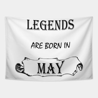 Legends are born in May Tapestry