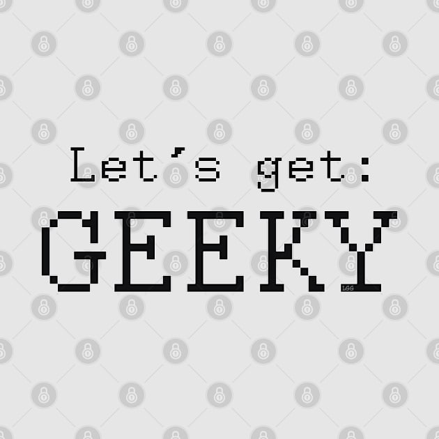 Let's get: GEEKY by LetsGetGEEKY