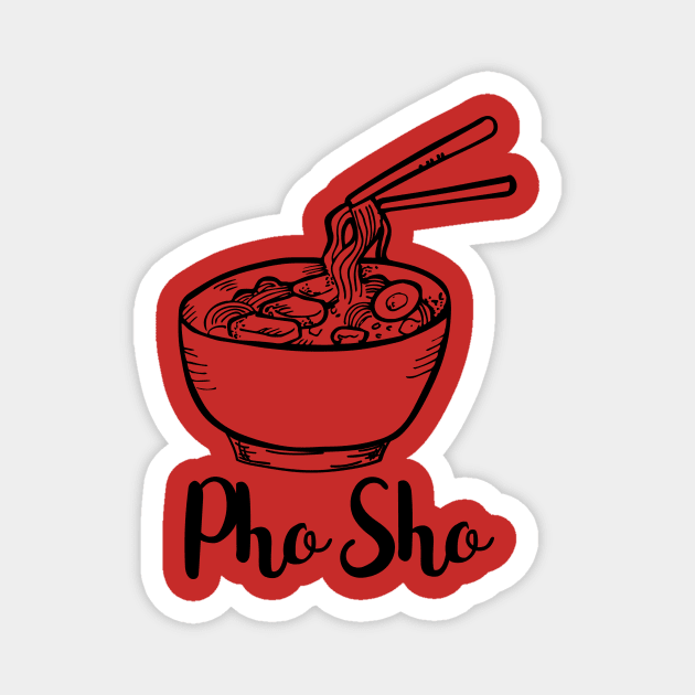 Pho Sho - Limited Edition Magnet by HotDesignStudio