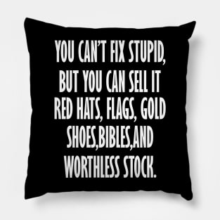 You Can't Fix Stupid But You Can Sell It Red Hats Flags Gold Pillow