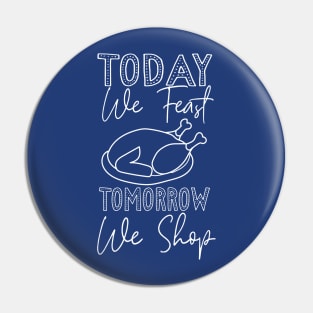 Today we feast tomorrow we shop Pin