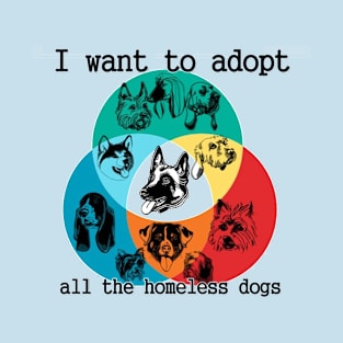 Adopt the homeless dogs T-Shirt