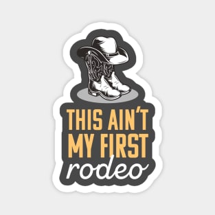 This Ain't My First Rodeo Sticker Magnet