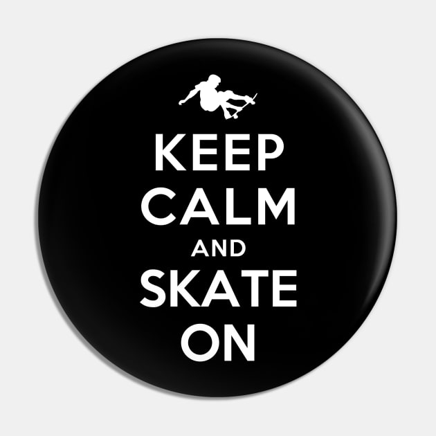 Keep Calm and Skate On Pin by YiannisTees