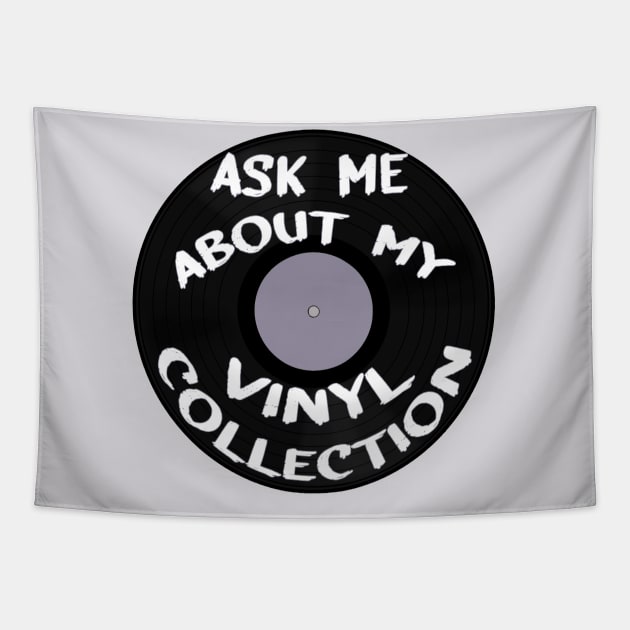 Ask Me About My Vinyl Collection Tapestry by DiegoCarvalho