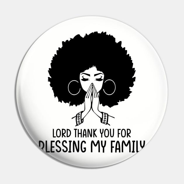 Lord Thank You for Blessing my family, Black Woman, Praying Woman Pin by UrbanLifeApparel