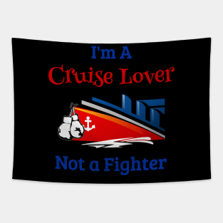 Cruise Ship Cruise Shirt Im A Cruise Lover Not A Fighter Tapestry