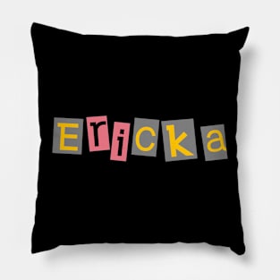 Ericka,name typography Pillow