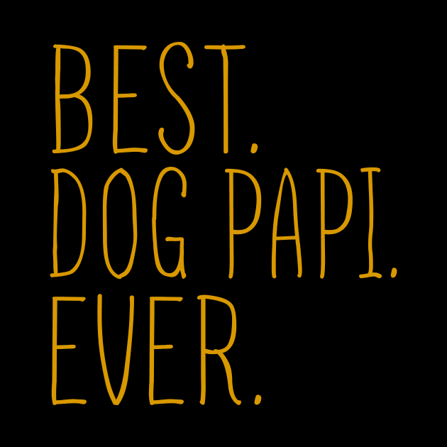 Best Dog Papi Ever Cool by Flavie Kertzmann