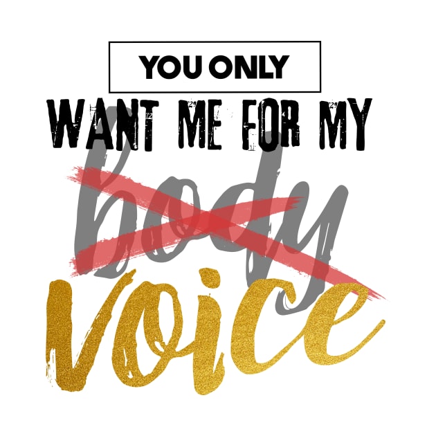 You Only Want Me For My.... by Audiobook Tees