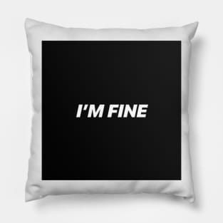 I'M FINE Pillow