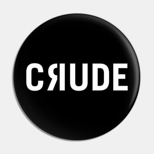 Crude Logo (white) Pin