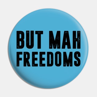 But Mah Freedoms! Pin