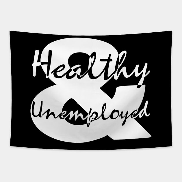 Healthy and Unemployed Tapestry by All About Nerds