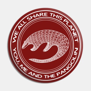 Pangolin - We All Share This Planet - endangered species animal design Pin