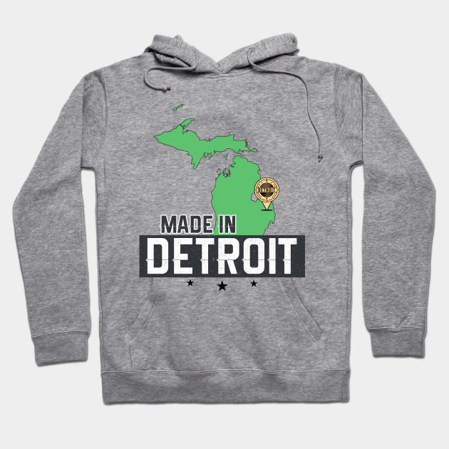 Made In Detroit Michigan State Map Motor City Area 313 Gift Detroit Hoodie Teepublic