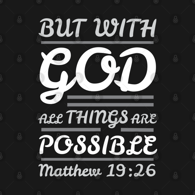 Matthew 19:26 With God All Things Are Possible by Plushism