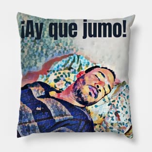 Ay que jumo Pillow