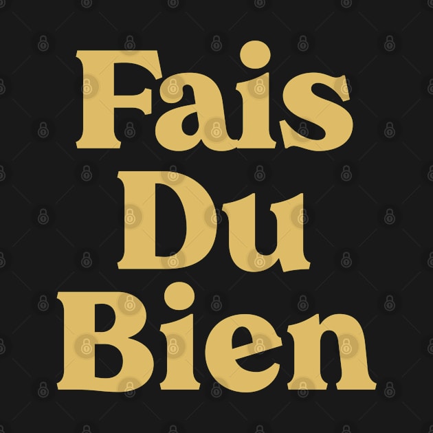 Fais Du Bien - Do Good, Christian Inspirational by GraceFieldPrints