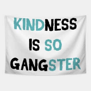 Kindness Is So Gangster Tapestry