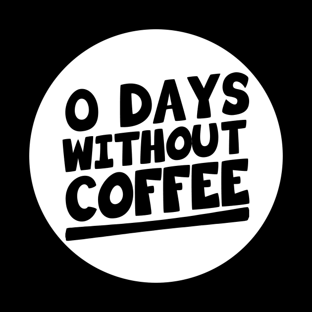 Zero Days without coffee by ChapDemo