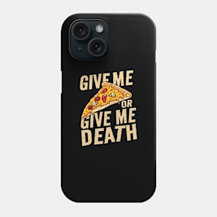 give me pizza or give me death - funny Phone Case