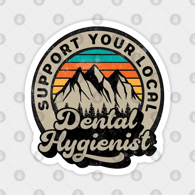 Dental Hygienist - Support your local retro Design Magnet by best-vibes-only