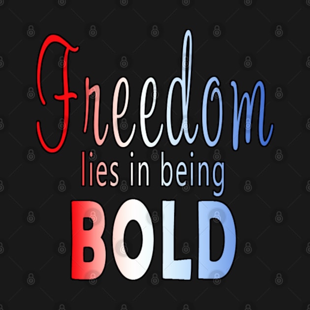 Freedom lies in being bold by Coffee And