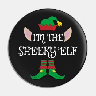 I'm The Sheeky Christmas Elf Pin